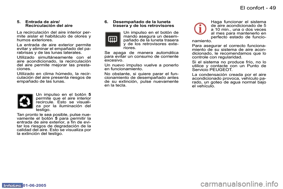Peugeot 307 Break 2005  Manual del propietario (in Spanish) �4�8 �-
�0�1�-�0�6�-�2�0�0�5
�4�9
�-
�0�1�-�0�6�-�2�0�0�5
�6�.�  �D�e�s�e�m�p�a�ñ�a�d�o� �d�e� �l�a� �l�u�n�e�t�a� 
�t�r�a�s�e�r�a� �y� �d�e� �l�o�s� �r�e�t�r�o�v�i�s�o�r�e�s
�U�n�  �i�m�p�u�l�s�o�  