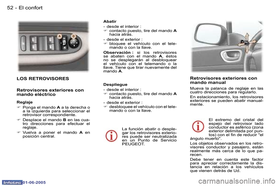 Peugeot 307 Break 2005  Manual del propietario (in Spanish) �5�2 �-
�0�1�-�0�6�-�2�0�0�5
�5�3
�-
�0�1�-�0�6�-�2�0�0�5
�L�O�S� �R�E�T�R�O�V�I�S�O�R�E�S
�R�e�t�r�o�v�i�s�o�r�e�s� �e�x�t�e�r�i�o�r�e�s� �c�o�n�  
�m�a�n�d�o� �e�l�é�c�t�r�i�c�o
�R�e�g�l�a�j�e 
�F
