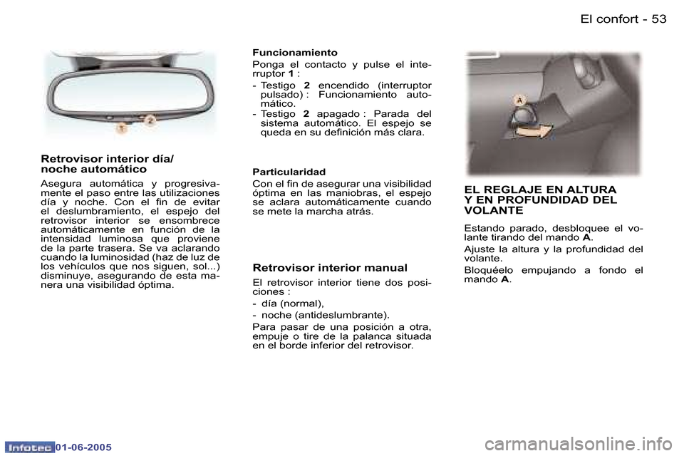 Peugeot 307 Break 2005  Manual del propietario (in Spanish) �5�2 �-
�0�1�-�0�6�-�2�0�0�5
�5�3
�-
�0�1�-�0�6�-�2�0�0�5
�R�e�t�r�o�v�i�s�o�r� �i�n�t�e�r�i�o�r� �d�í�a�/ 
�n�o�c�h�e� �a�u�t�o�m�á�t�i�c�o
�A�s�e�g�u�r�a�  �a�u�t�o�m�á�t�i�c�a�  �y�  �p�r�o�g�r�