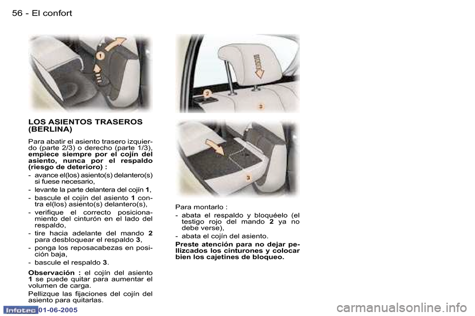 Peugeot 307 Break 2005  Manual del propietario (in Spanish) �5�6 �-
�0�1�-�0�6�-�2�0�0�5
�5�7
�-
�0�1�-�0�6�-�2�0�0�5
�L�O�S� �A�S�I�E�N�T�O�S� �T�R�A�S�E�R�O�S�  
�(�B�E�R�L�I�N�A�)
�P�a�r�a� �a�b�a�t�i�r� �e�l� �a�s�i�e�n�t�o� �t�r�a�s�e�r�o� �i�z�q�u�i�e�r�