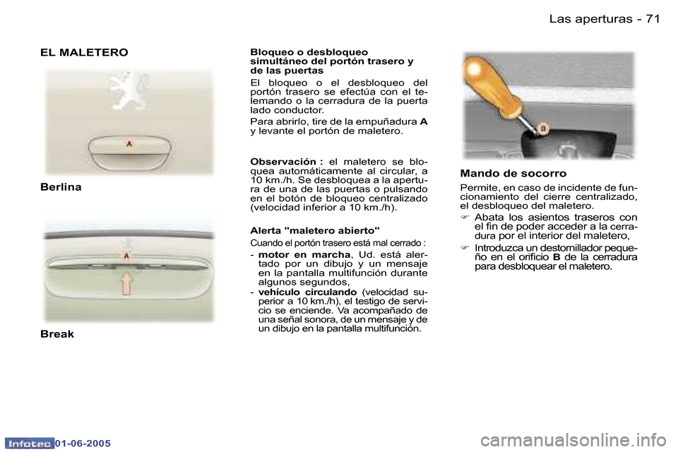 Peugeot 307 Break 2005  Manual del propietario (in Spanish) �7�0 �-
�0�1�-�0�6�-�2�0�0�5
�7�1
�-
�0�1�-�0�6�-�2�0�0�5
�B�l�o�q�u�e�o� �o� �d�e�s�b�l�o�q�u�e�o�  
�s�i�m�u�l�t�á�n�e�o� �d�e�l� �p�o�r�t�ó�n� �t�r�a�s�e�r�o� �y� 
�d�e� �l�a�s� �p�u�e�r�t�a�s 
�