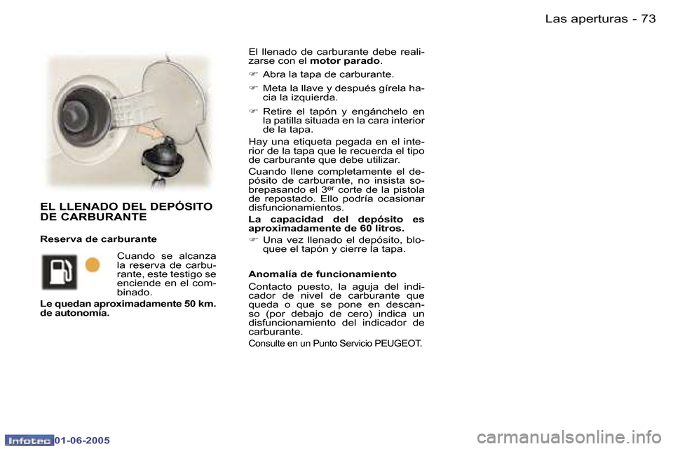 Peugeot 307 Break 2005  Manual del propietario (in Spanish) �7�2 �-
�0�1�-�0�6�-�2�0�0�5
�7�3
�-
�0�1�-�0�6�-�2�0�0�5
�E�l�  �l�l�e�n�a�d�o�  �d�e�  �c�a�r�b�u�r�a�n�t�e�  �d�e�b�e�  �r�e�a�l�i�- 
�z�a�r�s�e� �c�o�n� �e�l� 
�m�o�t�o�r� �p�a�r�a�d�o �.
�F �  �A