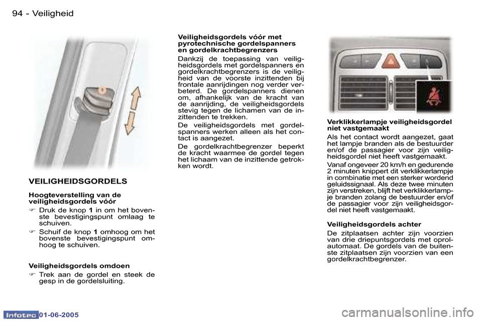 Peugeot 307 Break 2005  Handleiding (in Dutch) �V�e�i�l�i�g�h�e�i�d�9�4 �-
�0�1�-�0�6�-�2�0�0�5
�9�5�V�e�i�l�i�g�h�e�i�d�-
�0�1�-�0�6�-�2�0�0�5
�V�E�I�L�I�G�H�E�I�D�S�G�O�R�D�E�L�S
�H�o�o�g�t�e�v�e�r�s�t�e�l�l�i�n�g� �v�a�n� �d�e�  
�v�e�i�l�i�g�h