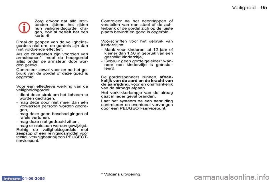 Peugeot 307 Break 2005  Handleiding (in Dutch) �V�e�i�l�i�g�h�e�i�d�9�4 �-
�0�1�-�0�6�-�2�0�0�5
�9�5�V�e�i�l�i�g�h�e�i�d�-
�0�1�-�0�6�-�2�0�0�5
�Z�o�r�g�  �e�r�v�o�o�r�  �d�a�t�  �a�l�l�e�  �i�n�z�i�t�- 
�t�e�n�d�e�n�  �t�i�j�d�e�n�s�  �h�e�t�  �r