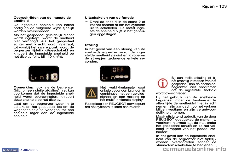 Peugeot 307 Break 2005  Handleiding (in Dutch) �1�0�2 �-
�0�1�-�0�6�-�2�0�0�5
�1�0�3
�-
�0�1�-�0�6�-�2�0�0�5
�O�p�m�e�r�k�i�n�g�:� 
�o�o�k�  �a�l�s�  �d�e�  �b�e�g�r�e�n�z�e�r� 
�(�b�i�j�v�.�  �b�i�j�  �e�e�n�  �s�t�e�i�l�e�  �a�f�d�a�l�i�n�g�)�  
