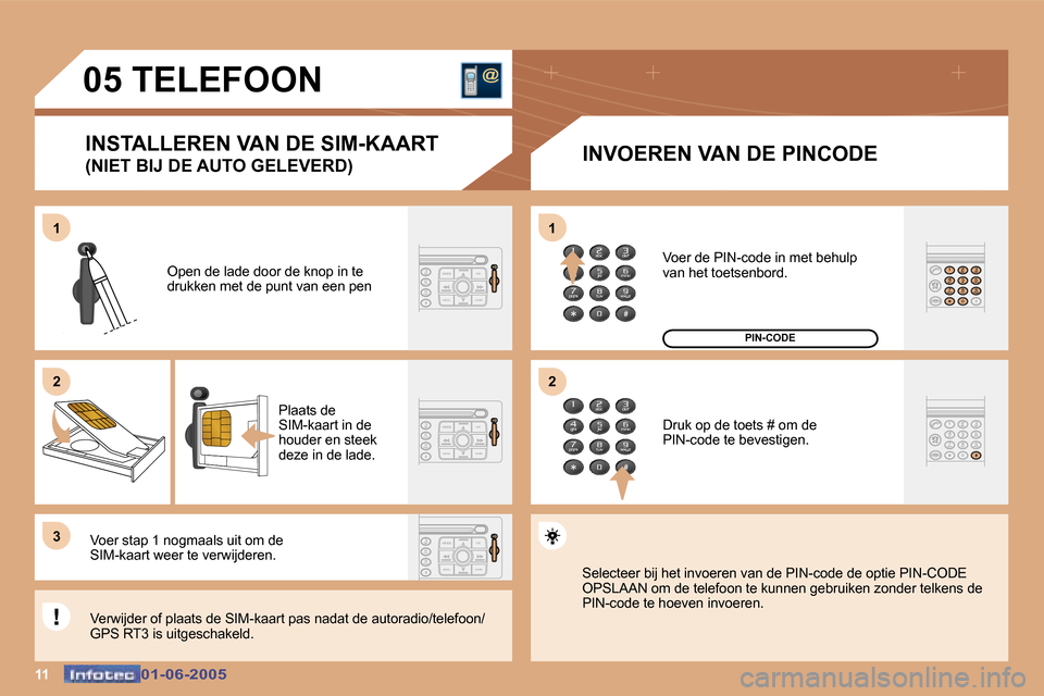 Peugeot 307 Break 2005  Handleiding (in Dutch) �1�1�0�1�-�0�6�-�2�0�0�5�0�1�-�0�6�-�2�0�0�5
�0�5� �T�E�L�E�F�O�O�N�I�N�S�T�A�L�L�E�R�E�N� �V�A�N� �D�E� �S�I�M�-�K�A�A�R�T 
�(�N�I�E�T� �B�I�J� �D�E� �A�U�T�O� �G�E�L�E�V�E�R�D�) �I�N�V�O�E�R�E�N� �V