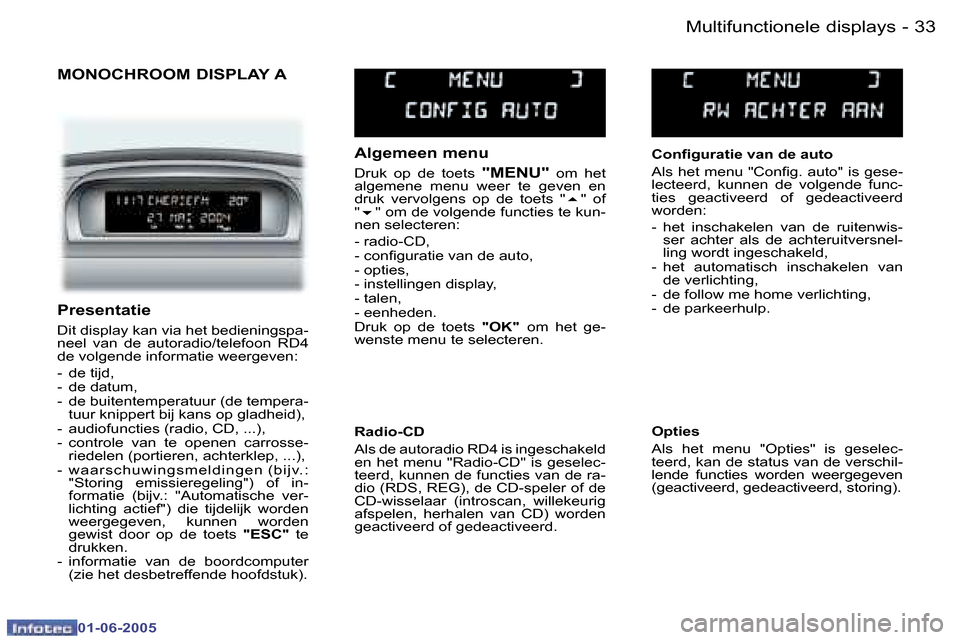 Peugeot 307 Break 2005  Handleiding (in Dutch) �M�u�l�t�i�f�u�n�c�t�i�o�n�e�l�e� �d�i�s�p�l�a�y�s�3�2 �-
�0�1�-�0�6�-�2�0�0�5
�3�3�M�u�l�t�i�f�u�n�c�t�i�o�n�e�l�e� �d�i�s�p�l�a�y�s�-
�0�1�-�0�6�-�2�0�0�5
�M�O�N�O�C�H�R�O�O�M� �D�I�S�P�L�A�Y� �A
�A