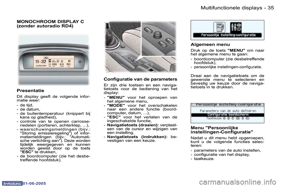 Peugeot 307 Break 2005  Handleiding (in Dutch) �M�u�l�t�i�f�u�n�c�t�i�o�n�e�l�e� �d�i�s�p�l�a�y�s�3�4 �-
�0�1�-�0�6�-�2�0�0�5
�3�5�M�u�l�t�i�f�u�n�c�t�i�o�n�e�l�e� �d�i�s�p�l�a�y�s�-
�0�1�-�0�6�-�2�0�0�5
�M�O�N�O�C�H�R�O�O�M� �D�I�S�P�L�A�Y� �C 
�