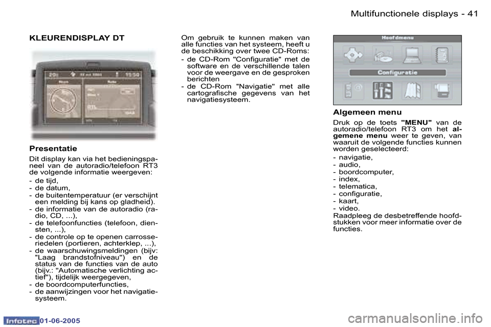 Peugeot 307 Break 2005  Handleiding (in Dutch) �M�u�l�t�i�f�u�n�c�t�i�o�n�e�l�e� �d�i�s�p�l�a�y�s�4�0 �-
�0�1�-�0�6�-�2�0�0�5
�4�1�M�u�l�t�i�f�u�n�c�t�i�o�n�e�l�e� �d�i�s�p�l�a�y�s�-
�0�1�-�0�6�-�2�0�0�5
�K�L�E�U�R�E�N�D�I�S�P�L�A�Y� �D�T
�P�r�e�s