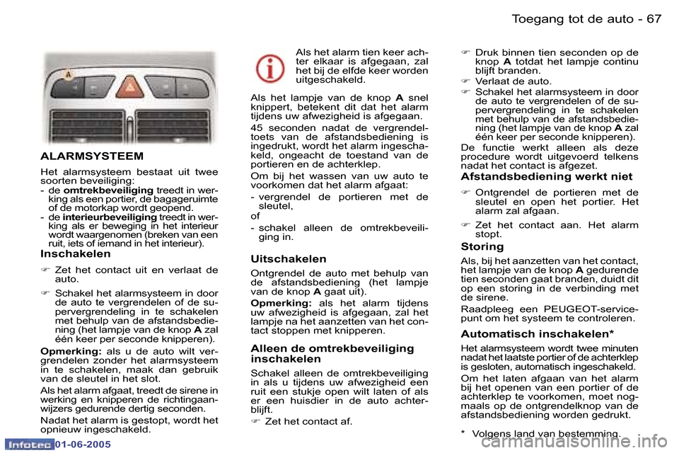 Peugeot 307 Break 2005  Handleiding (in Dutch) �6�6 �-
�0�1�-�0�6�-�2�0�0�5
�6�7
�-
�0�1�-�0�6�-�2�0�0�5
�A�L�A�R�M�S�Y�S�T�E�E�M
�H�e�t�  �a�l�a�r�m�s�y�s�t�e�e�m�  �b�e�s�t�a�a�t�  �u�i�t�  �t�w�e�e�  
�s�o�o�r�t�e�n� �b�e�v�e�i�l�i�g�i�n�g�: 
�