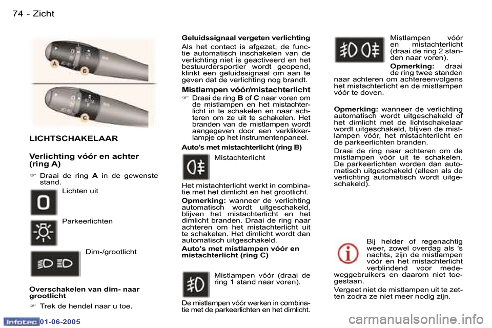 Peugeot 307 Break 2005  Handleiding (in Dutch) �7�4 �-
�0�1�-�0�6�-�2�0�0�5
�7�5
�-
�0�1�-�0�6�-�2�0�0�5
�L�I�C�H�T�S�C�H�A�K�E�L�A�A�R
�V�e�r�l�i�c�h�t�i�n�g� �v�ó�ó�r� �e�n� �a�c�h�t�e�r�  
�(�r�i�n�g� �A�)
�F� 
�D�r�a�a�i�  �d�e�  �r�i�n�g�  