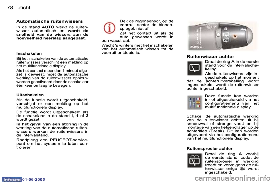 Peugeot 307 Break 2005  Handleiding (in Dutch) �7�8 �-
�0�1�-�0�6�-�2�0�0�5
�7�9
�-
�0�1�-�0�6�-�2�0�0�5
�A�u�t�o�m�a�t�i�s�c�h�e� �r�u�i�t�e�n�w�i�s�s�e�r�s
�I�n�  �d�e�  �s�t�a�n�d� 
�A�U�T�O�  �w�e�r�k�t�  �d�e�  �r�u�i�t�e�n�-
�w�i�s�s�e�r�  �