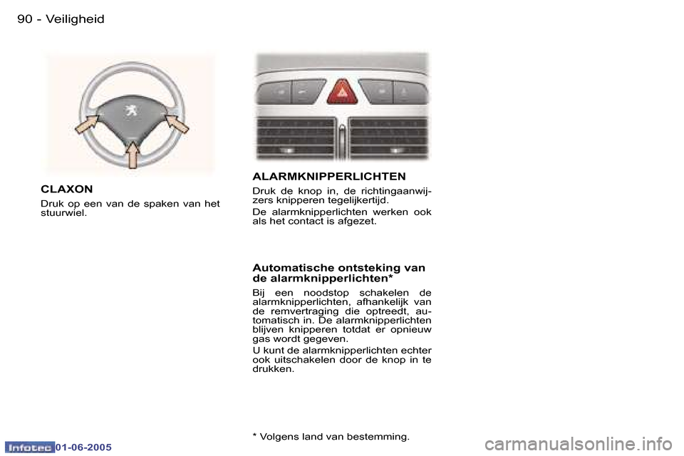Peugeot 307 Break 2005  Handleiding (in Dutch) �V�e�i�l�i�g�h�e�i�d�9�0 �-
�0�1�-�0�6�-�2�0�0�5
�9�1�V�e�i�l�i�g�h�e�i�d�-
�0�1�-�0�6�-�2�0�0�5
�A�L�A�R�M�K�N�I�P�P�E�R�L�I�C�H�T�E�N
�D�r�u�k�  �d�e�  �k�n�o�p�  �i�n�,�  �d�e�  �r�i�c�h�t�i�n�g�a�