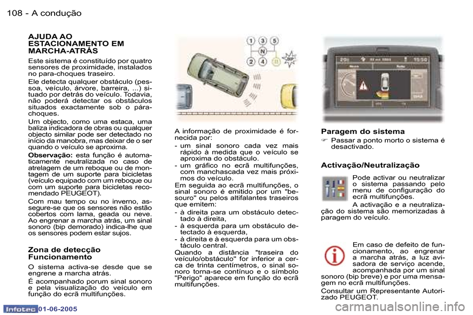 Peugeot 307 Break 2005  Manual do proprietário (in Portuguese) �A� �c�o�n�d�u�ç�ã�o�1�0�8 �-
�0�1�-�0�6�-�2�0�0�5
�A�J�U�D�A� �A�O�  
�E�S�T�A�C�I�O�N�A�M�E�N�T�O� �E�M� 
�M�A�R�C�H�A�-�A�T�R�Á�S
�E�s�t�e� �s�i�s�t�e�m�a� �é� �c�o�n�s�t�i�t�u�í�d�o� �p�o�r� 