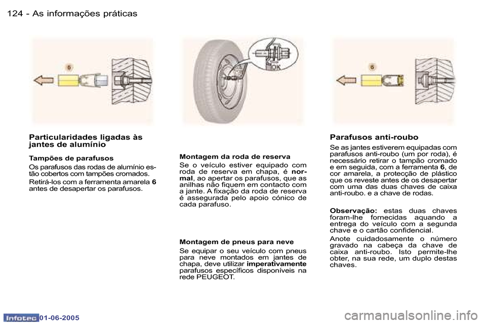 Peugeot 307 Break 2005  Manual do proprietário (in Portuguese) �A�s� �i�n�f�o�r�m�a�ç�õ�e�s� �p�r�á�t�i�c�a�s�1�2�4 �-
�0�1�-�0�6�-�2�0�0�5
�1�2�5�A�s� �i�n�f�o�r�m�a�ç�õ�e�s� �p�r�á�t�i�c�a�s�-
�0�1�-�0�6�-�2�0�0�5
�P�a�r�t�i�c�u�l�a�r�i�d�a�d�e�s� �l�i�g�