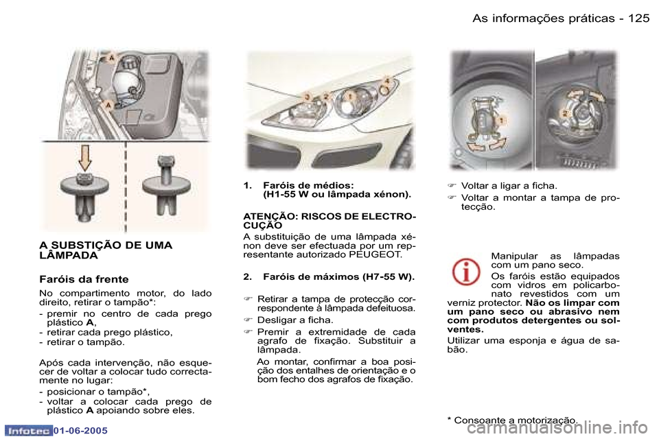 Peugeot 307 Break 2005  Manual do proprietário (in Portuguese) �A�s� �i�n�f�o�r�m�a�ç�õ�e�s� �p�r�á�t�i�c�a�s�1�2�4 �-
�0�1�-�0�6�-�2�0�0�5
�1�2�5�A�s� �i�n�f�o�r�m�a�ç�õ�e�s� �p�r�á�t�i�c�a�s�-
�0�1�-�0�6�-�2�0�0�5
�A� �S�U�B�S�T�I�Ç�Ã�O� �D�E� �U�M�A�  