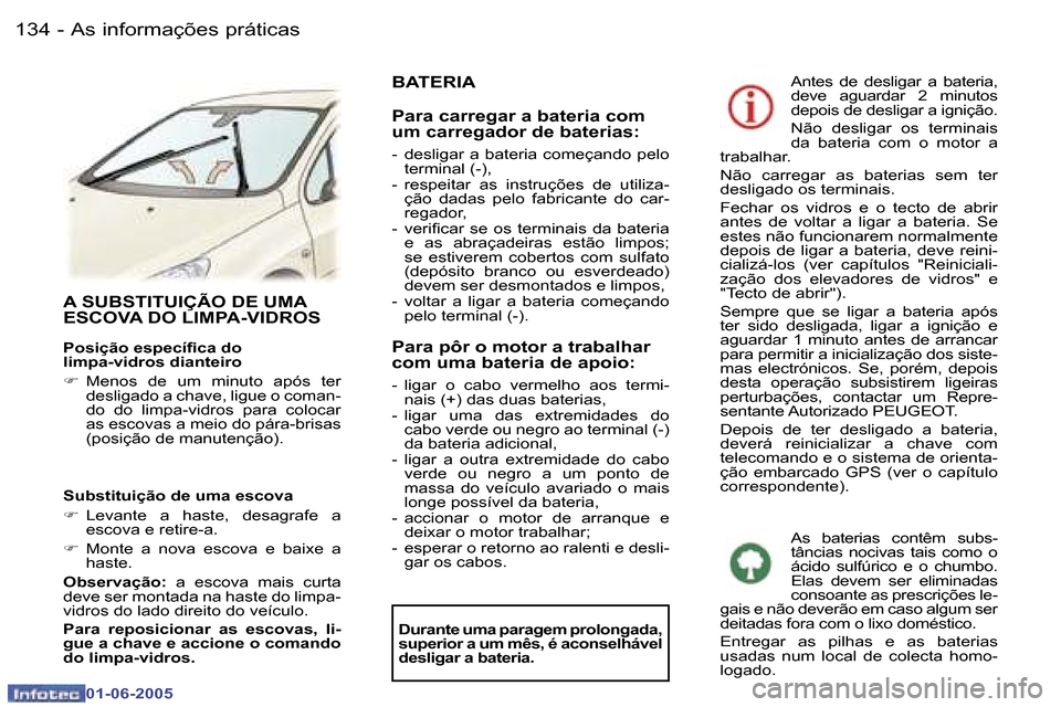 Peugeot 307 Break 2005  Manual do proprietário (in Portuguese) �A�s� �i�n�f�o�r�m�a�ç�õ�e�s� �p�r�á�t�i�c�a�s�1�3�4 �-
�0�1�-�0�6�-�2�0�0�5
�1�3�5�A�s� �i�n�f�o�r�m�a�ç�õ�e�s� �p�r�á�t�i�c�a�s�-
�0�1�-�0�6�-�2�0�0�5
�A� �S�U�B�S�T�I�T�U�I�Ç�Ã�O� �D�E� �U�
