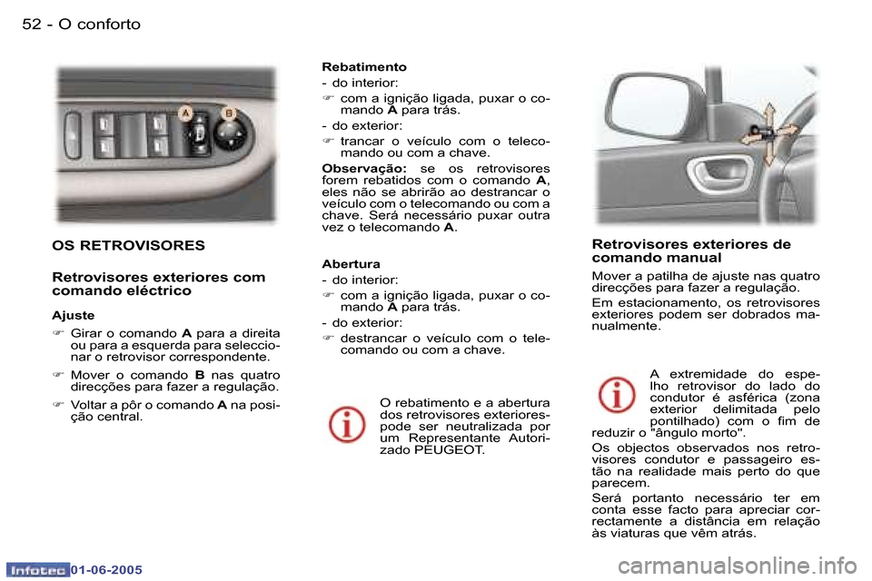 Peugeot 307 Break 2005  Manual do proprietário (in Portuguese) �O� �c�o�n�f�o�r�t�o�5�2 �-
�0�1�-�0�6�-�2�0�0�5
�5�3�O� �c�o�n�f�o�r�t�o�-
�0�1�-�0�6�-�2�0�0�5
�O�S� �R�E�T�R�O�V�I�S�O�R�E�S� 
�R�e�t�r�o�v�i�s�o�r�e�s� �e�x�t�e�r�i�o�r�e�s� �c�o�m�  
�c�o�m�a�n�d
