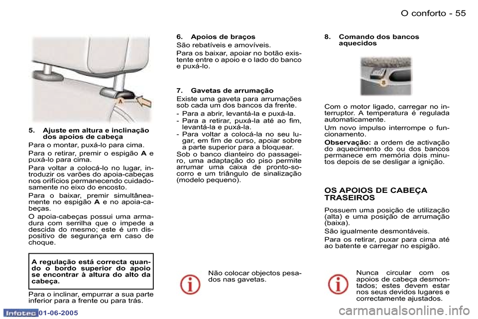 Peugeot 307 Break 2005  Manual do proprietário (in Portuguese) �O� �c�o�n�f�o�r�t�o�5�4 �-
�0�1�-�0�6�-�2�0�0�5
�5�5�O� �c�o�n�f�o�r�t�o�-
�0�1�-�0�6�-�2�0�0�5
�5�.�  �A�j�u�s�t�e� �e�m� �a�l�t�u�r�a� �e� �i�n�c�l�i�n�a�ç�ã�o� �d�o�s� �a�p�o�i�o�s� �d�e� �c�a�b