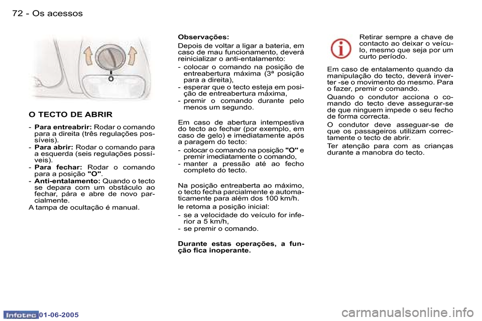 Peugeot 307 Break 2005  Manual do proprietário (in Portuguese) �7�2 �-
�0�1�-�0�6�-�2�0�0�5
�7�3
�-
�0�1�-�0�6�-�2�0�0�5
�O�b�s�e�r�v�a�ç�õ�e�s�: 
�D�e�p�o�i�s� �d�e� �v�o�l�t�a�r� �a� �l�i�g�a�r� �a� �b�a�t�e�r�i�a�,� �e�m�  
�c�a�s�o� �d�e� �m�a�u� �f�u�n�c�i