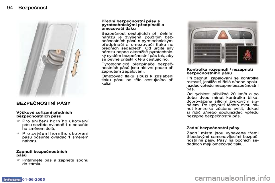 Peugeot 307 Break 2005  Návod k obsluze (in Czech) �9�4 �-
�0�1�-�0�6�-�2�0�0�5
�9�5
�-
�0�1�-�0�6�-�2�0�0�5
�B�E�Z�P�E�Č�N�O�S�T�N�Í� �P�Á�S�Y
�V�ý�š�k�o�v�é� �s�e�í�z�e�n�í� �p�e�d�n�í�c�h�  
�b�e�z�p�e�č�n�o�s�t�n�í�c�h� �p�á�sA 
�