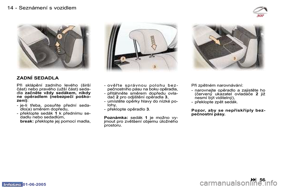 Peugeot 307 Break 2005  Návod k obsluze (in Czech) �1�4 �-
�0�1�-�0�6�-�2�0�0�5
�1�5
�-
�0�1�-�0�6�-�2�0�0�5
�S�e�z�n�á�m�e�n�í� �s� �v�o�z�i�d�l�e�m
�Z�A�D�N�Í� �S�E�D�A�D�L�A
�P9�i�  �s�k�l�á�p)�n�í�  �z�a�d�n�í�h�o�  �l�e�v�é�h�o�  �(�š�i