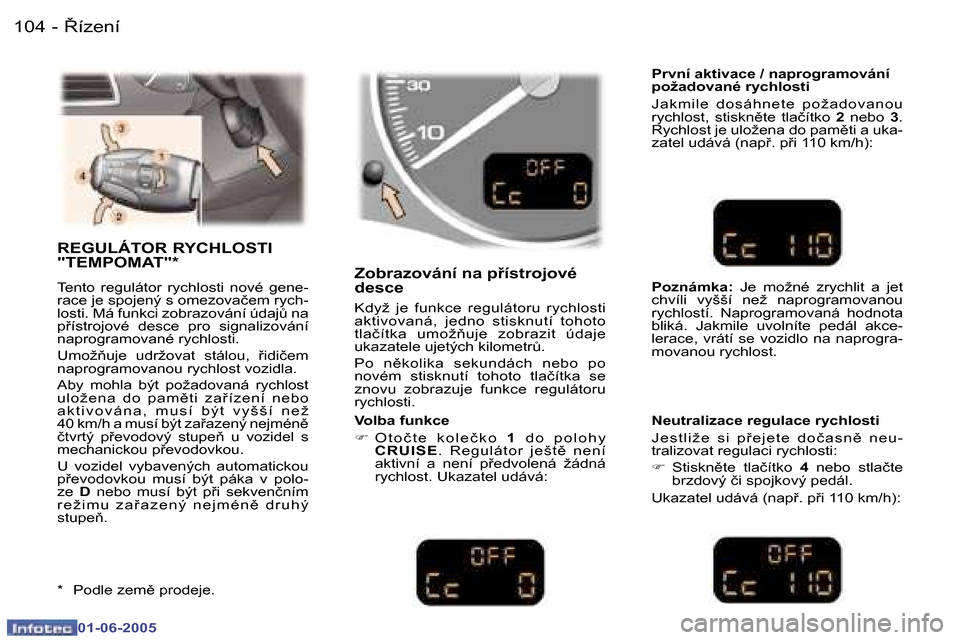 Peugeot 307 Break 2005  Návod k obsluze (in Czech) �1�0�4 �-
�0�1�-�0�6�-�2�0�0�5
�1�0�5
�-
�0�1�-�0�6�-�2�0�0�5
�R�E�G�U�L�Á�T�O�R� �R�Y�C�H�L�O�S�T�I�  
�"�T�E�M�P�O�M�A�T�"�*
�T�e�n�t�o�  �r�e�g�u�l�á�t�o�r�  �r�y�c�h�l�o�s�t�i�  �n�o�v�é�  �g�e