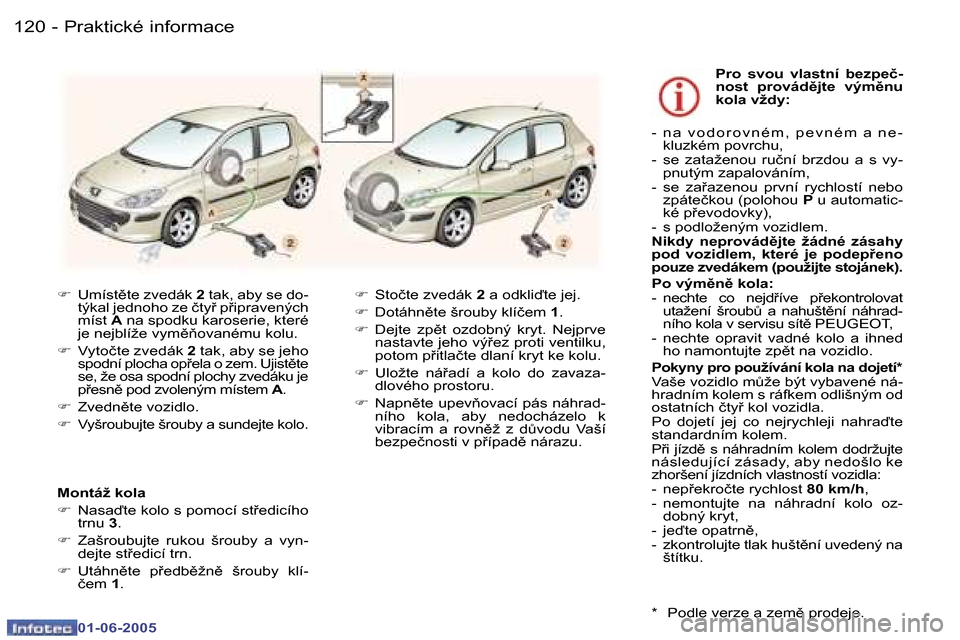Peugeot 307 Break 2005  Návod k obsluze (in Czech) �1�2�0 �-
�0�1�-�0�6�-�2�0�0�5
�1�2�1
�-
�0�1�-�0�6�-�2�0�0�5
�F
�  �U�m�í�s�t)�t�e� �z�v�e�d�á�k�  �2� �t�a�k�,� �a�b�y� �s�e� �d�o�-
�t�ý�k�a�l� �j�e�d�n�o�h�o� �z�e� �č�t�y9� �p9�i�p�r�a�v�e