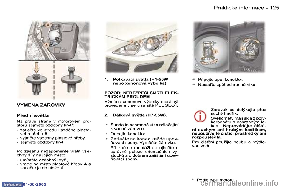 Peugeot 307 Break 2005  Návod k obsluze (in Czech) �1�2�4 �-
�0�1�-�0�6�-�2�0�0�5
�1�2�5
�-
�0�1�-�0�6�-�2�0�0�5
�V�Ý�M(�N�A� �Ž�Á�R�O�V�K�Y
�P9�e�d�n�í� �s�v)�t�l�a
�N�a�  �p�r�a�v�é�  �s�t�r�a�n)�  �v�  �m�o�t�o�r�o�v�é�m�  �p�r�o�- 
�s�t�