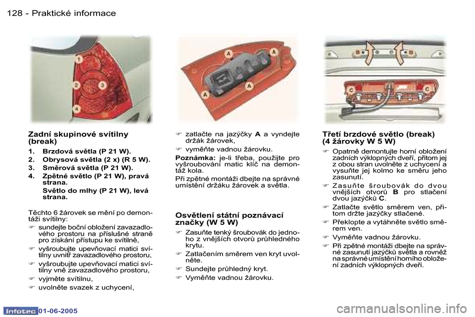 Peugeot 307 Break 2005  Návod k obsluze (in Czech) �1�2�8 �-
�0�1�-�0�6�-�2�0�0�5
�1�2�9
�-
�0�1�-�0�6�-�2�0�0�5
�T9�e�t�í� �b�r�z�d�o�v�é� �s�v)�t�l�o� �(�b�r�e�a�k�)�  
�(�4� �ž�á�r�o�v�k�y� �W� �5� �W�)� 
�F
�  �O�p�a�t�r�n)� �d�e�m�o�n�t�u�