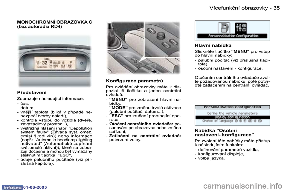 Peugeot 307 Break 2005  Návod k obsluze (in Czech) �3�4 �-
�0�1�-�0�6�-�2�0�0�5
�3�5
�-
�0�1�-�0�6�-�2�0�0�5
�M�O�N�O�C�H�R�O�M�N�Í� �O�B�R�A�Z�O�V�K�A� �C 
�(�b�e�z� �a�u�t�o�r�á�d�i�a� �R�D�4�)
�K�o�n�i�g�u�r�a�c�e� �p�a�r�a�m�e�t�rA
�P�r�o�  �o�