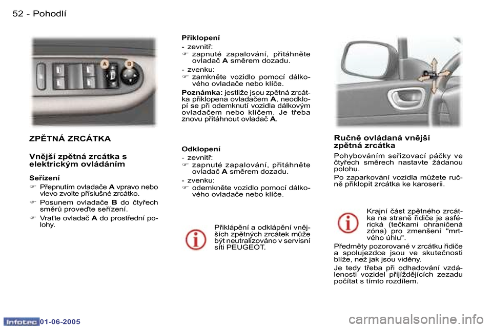 Peugeot 307 Break 2005  Návod k obsluze (in Czech) �P�o�h�o�d�l�í�5�2 �-
�0�1�-�0�6�-�2�0�0�5
�5�3�P�o�h�o�d�l�í�-
�0�1�-�0�6�-�2�0�0�5
�Z�P(�T�N�Á� �Z�R�C�Á�T�K�A
�V�n)�j�š�í� �z�p)�t�n�á� �z�r�c�á�t�k�a� �s�  
�e�l�e�k�t�r�i�c�k�ý�m� �o�