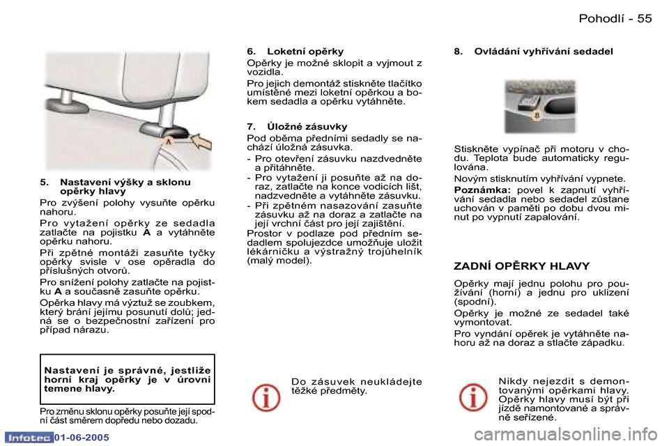 Peugeot 307 Break 2005  Návod k obsluze (in Czech) �P�o�h�o�d�l�í�5�4 �-
�0�1�-�0�6�-�2�0�0�5
�5�5�P�o�h�o�d�l�í�-
�0�1�-�0�6�-�2�0�0�5
�5�.�  �N�a�s�t�a�v�e�n�í� �v�ý�š�k�y� �a� �s�k�l�o�n�u� �o�p)�r�k�y� �h�l�a�v�y� 
�P�r�o�  �z�v�ý�š�e�n�í