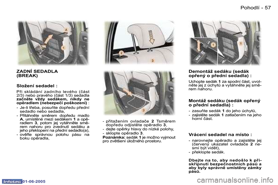Peugeot 307 Break 2005  Návod k obsluze (in Czech) �P�o�h�o�d�l�í�5�6 �-
�0�1�-�0�6�-�2�0�0�5
�5�7�P�o�h�o�d�l�í�-
�0�1�-�0�6�-�2�0�0�5
�D�e�m�o�n�t�á�ž� �s�e�d�á�k�u� �(�s�e�d�á�k�  
�o�p9�e�n�ý� �o� �p9�e�d�n�í� �s�e�d�a�d�l�a�)� �:
�U�c�h