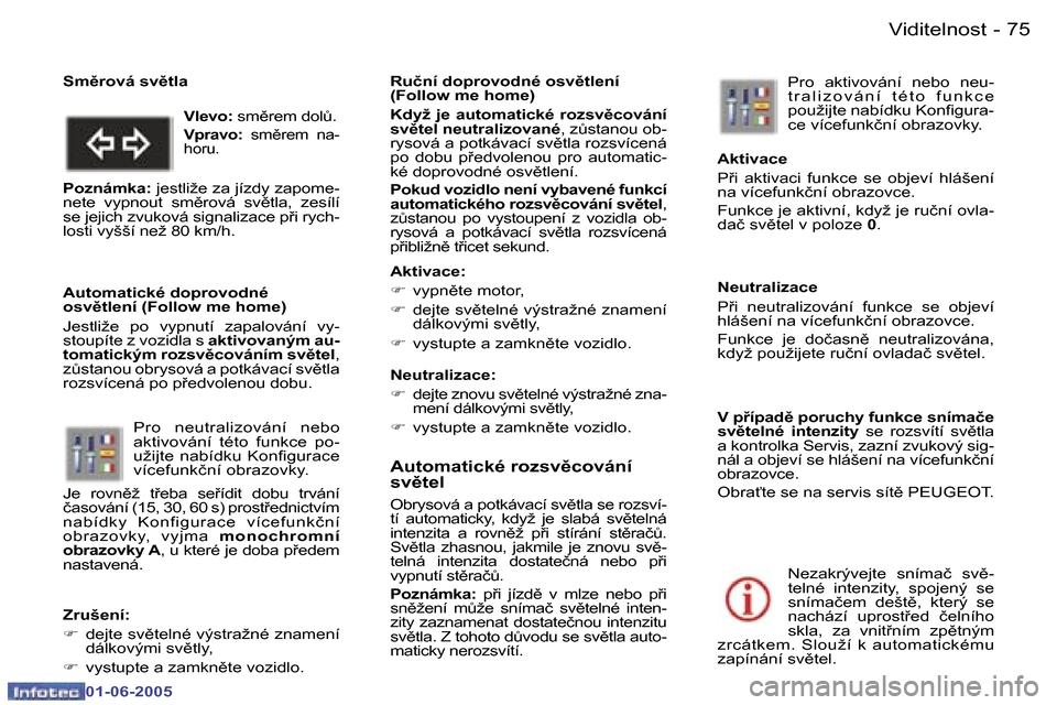 Peugeot 307 Break 2005  Návod k obsluze (in Czech) �7�4 �-
�0�1�-�0�6�-�2�0�0�5
�7�5
�-
�0�1�-�0�6�-�2�0�0�5
�A�u�t�o�m�a�t�i�c�k�é� �r�o�z�s�v)�c�o�v�á�n�í�  
�s�v)�t�e�l
�O�b�r�y�s�o�v�á� �a� �p�o�t�k�á�v�a�c�í� �s�v)�t�l�a� �s�e� �r�o�z�s�