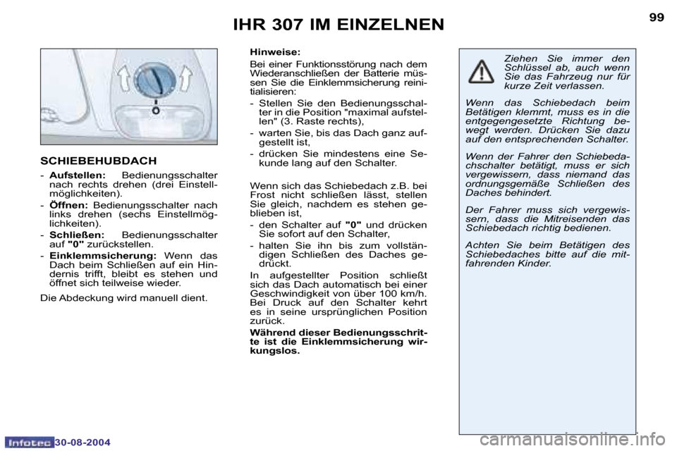 Peugeot 307 Break 2004.5  Betriebsanleitung (in German) �9�8
�3�0�-�0�8�-�2�0�0�4
�9�9
�3�0�-�0�8�-�2�0�0�4
�I�H�R� �3�0�7� �I�M� �E�I�N�Z�E�L�N�E�N
�H�i�n�w�e�i�s�e�:�  
�B�e�i�  �e�i�n�e�r�  �F�u�n�k�t�i�o�n�s�s�t�ö�r�u�n�g�  �n�a�c�h�  �d�e�m�  
�W�i�e