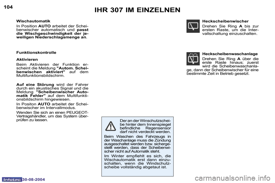 Peugeot 307 Break 2004.5  Betriebsanleitung (in German) �1�0�4
�3�0�-�0�8�-�2�0�0�4
�I�H�R� �3�0�7� �I�M� �E�I�N�Z�E�L�N�E�N
�W�i�s�c�h�a�u�t�o�m�a�t�i�k�  
�I�n� �P�o�s�i�t�i�o�n� �A�U�T�O� �a�r�b�e�i�t�e�t� �d�e�r� �S�c�h�e�i�-
�b�e�n�w�i�s�c�h�e�r�  �a�