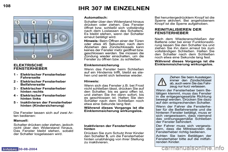 Peugeot 307 Break 2004.5  Betriebsanleitung (in German) �1�0�8
�3�0�-�0�8�-�2�0�0�4
�1�0�9
�3�0�-�0�8�-�2�0�0�4
�E�L�E�K�T�R�I�S�C�H�E�  
�F�E�N�S�T�E�R�H�E�B�E�R
�1� �-� �  �E�l�e�k�t�r�i�s�c�h�e�r� �F�e�n�s�t�e�r�h�e�b�e�r� �F�a�h�r�e�r�s�e�i�t�e� 
�2� �