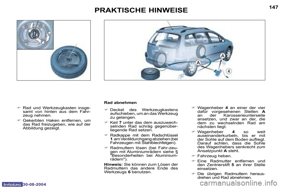 Peugeot 307 Break 2004.5  Betriebsanleitung (in German) �1�4�6
�3�0�-�0�8�-�2�0�0�4
�1�4�7
�3�0�-�0�8�-�2�0�0�4
�P�R�A�K�T�I�S�C�H�E� �H�I�N�W�E�I�S�E
�F�  �R�a�d�  �u�n�d�  �W�e�r�k�z�e�u�g�k�a�s�t�e�n�  �i�n�s�g�e�-
�s�a�m�t�  �v�o�n�  �h�i�n�t�e�n�  �a�