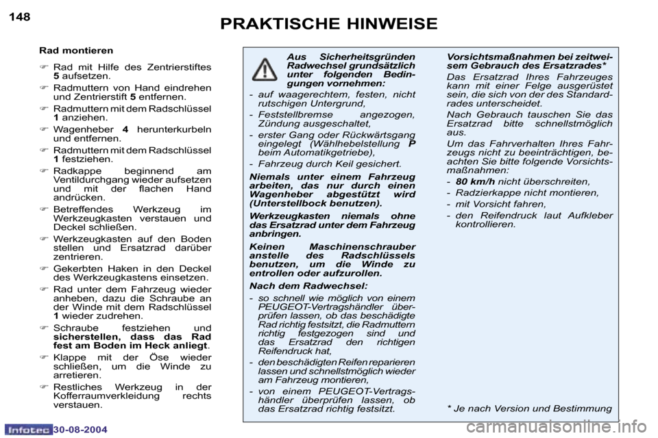 Peugeot 307 Break 2004.5  Betriebsanleitung (in German) �1�4�8
�3�0�-�0�8�-�2�0�0�4
�1�4�9
�3�0�-�0�8�-�2�0�0�4
�P�R�A�K�T�I�S�C�H�E� �H�I�N�W�E�I�S�E
�R�a�d� �m�o�n�t�i�e�r�e�n�  
�F�  �R�a�d�  �m�i�t�  �H�i�l�f�e�  �d�e�s�  �Z�e�n�t�r�i�e�r�s�t�i�f�t�e�s