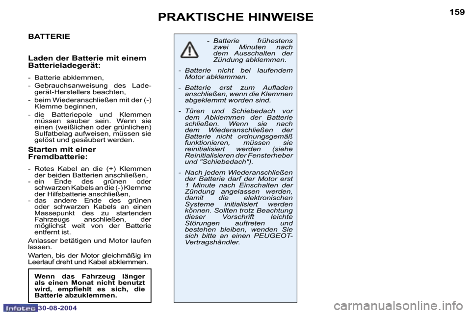 Peugeot 307 Break 2004.5  Betriebsanleitung (in German) �1�5�8
�3�0�-�0�8�-�2�0�0�4
�1�5�9
�3�0�-�0�8�-�2�0�0�4
�P�R�A�K�T�I�S�C�H�E� �H�I�N�W�E�I�S�E
�B�A�T�T�E�R�I�E 
�L�a�d�e�n� �d�e�r� �B�a�t�t�e�r�i�e� �m�i�t� �e�i�n�e�m�  
�B�a�t�t�e�r�i�e�l�a�d�e�g�