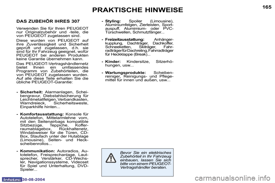 Peugeot 307 Break 2004.5  Betriebsanleitung (in German) �1�6�4
�3�0�-�0�8�-�2�0�0�4
�1�6�5
�3�0�-�0�8�-�2�0�0�4
�P�R�A�K�T�I�S�C�H�E� �H�I�N�W�E�I�S�E
�D�A�S� �Z�U�B�E�H�Ö�R� �I�H�R�E�S� �3�0�7
�V�e�r�w�e�n�d�e�n�  �S�i�e�  �f�ü�r�  �I�h�r�e�n�  �P�E�U�G