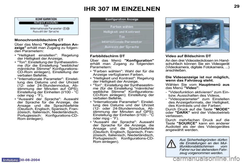 Peugeot 307 Break 2004.5  Betriebsanleitung (in German) �2�8
�3�0�-�0�8�-�2�0�0�4
�2�9
�3�0�-�0�8�-�2�0�0�4
�I�H�R� �3�0�7� �I�M� �E�I�N�Z�E�L�N�E�N
�M�o�n�o�c�h�r�o�m�b�i�l�d�s�c�h�i�r�m� �C�T 
�Ü�b�e�r� �d�a�s� �M�e�n�ü� �"�K�o�n�f�i�g�u�r�a�t�i�o�n� �