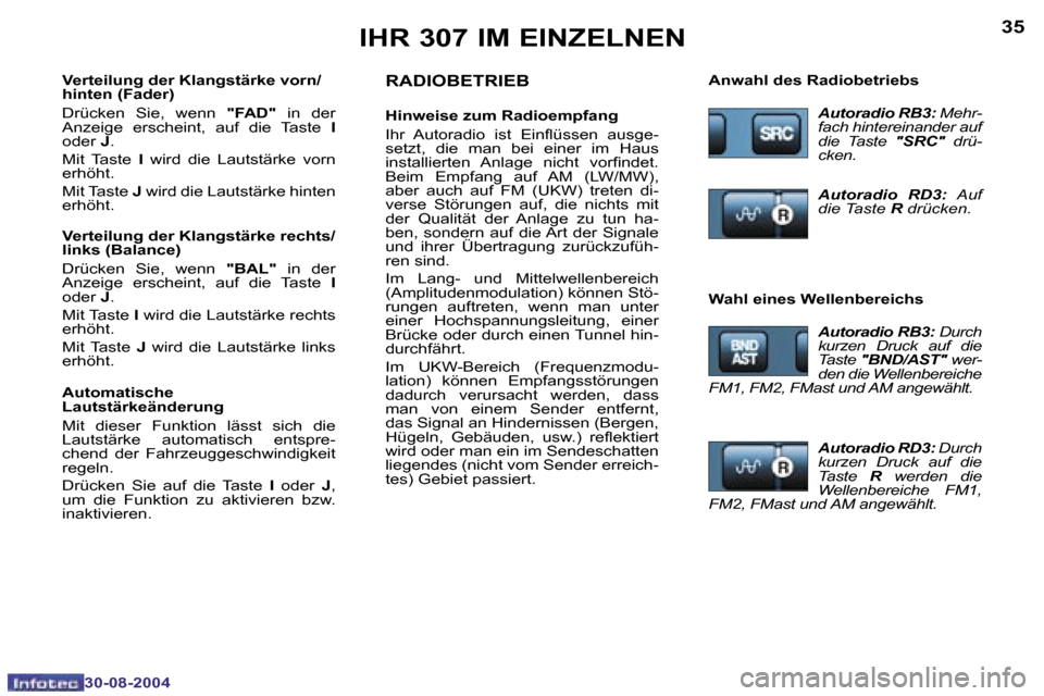 Peugeot 307 Break 2004.5  Betriebsanleitung (in German) �3�4
�3�0�-�0�8�-�2�0�0�4
�3�5
�3�0�-�0�8�-�2�0�0�4
�I�H�R� �3�0�7� �I�M� �E�I�N�Z�E�L�N�E�N�R�A�D�I�O�B�E�T�R�I�E�B
�H�i�n�w�e�i�s�e� �z�u�m� �R�a�d�i�o�e�m�p�f�a�n�g�  
�I�h�r�  �A�u�t�o�r�a�d�i�o� 
