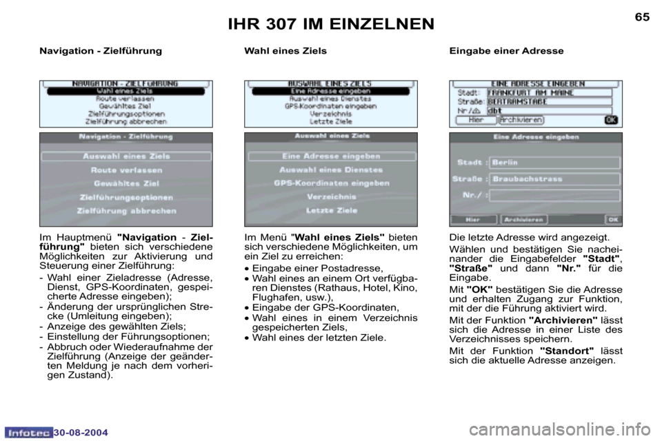 Peugeot 307 Break 2004.5  Betriebsanleitung (in German) �6�4
�3�0�-�0�8�-�2�0�0�4
�6�5
�3�0�-�0�8�-�2�0�0�4
�N�a�v�i�g�a�t�i�o�n� �-� �Z�i�e�l�f�ü�h�r�u�n�g �W�a�h�l� �e�i�n�e�s� �Z�i�e�l�s �E�i�n�g�a�b�e� �e�i�n�e�r� �A�d�r�e�s�s�e
�I�m�  �H�a�u�p�t�m�e�