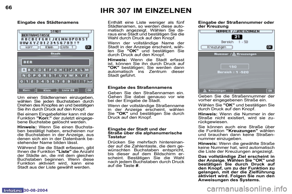 Peugeot 307 Break 2004.5  Betriebsanleitung (in German) �6�6
�3�0�-�0�8�-�2�0�0�4
�6�7
�3�0�-�0�8�-�2�0�0�4
�E�i�n�g�a�b�e� �d�e�s� �S�t�ä�d�t�e�n�a�m�e�n�s�  
�U�m�  �e�i�n�e�n�  �S�t�ä�d�t�e�n�a�m�e�n�  �e�i�n�z�u�g�e�b�e�n�,�  
�w�ä�h�l�e�n�  �S�i�e�