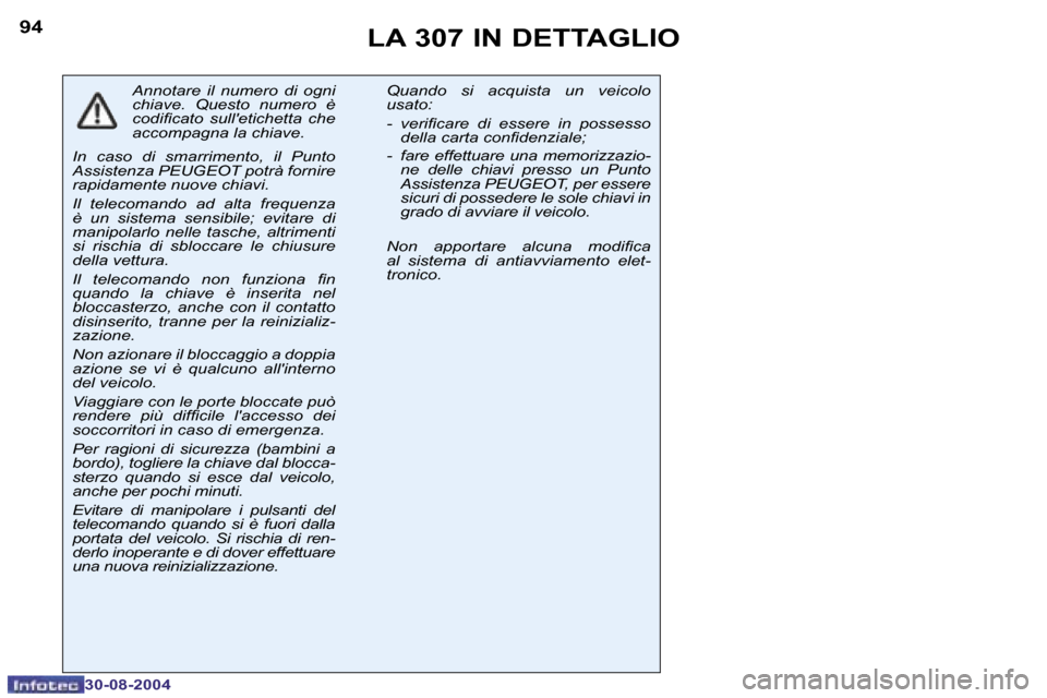 Peugeot 307 Break 2004.5  Manuale del proprietario (in Italian) �9�4
�3�0�-�0�8�-�2�0�0�4
�9�5
�3�0�-�0�8�-�2�0�0�4
�L�A� �3�0�7� �I�N� �D�E�T�T�A�G�L�I�O
�A�n�n�o�t�a�r�e�  �i�l�  �n�u�m�e�r�o�  �d�i�  �o�g�n�i�  
�c�h�i�a�v�e�.�  �Q�u�e�s�t�o�  �n�u�m�e�r�o�  �