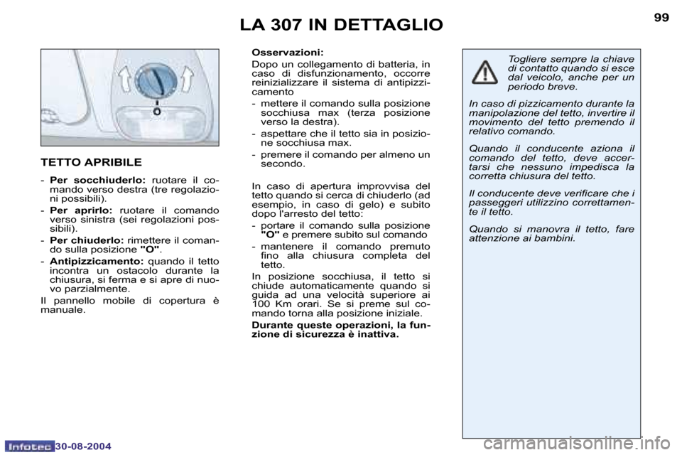 Peugeot 307 Break 2004.5  Manuale del proprietario (in Italian) �9�8
�3�0�-�0�8�-�2�0�0�4
�9�9
�3�0�-�0�8�-�2�0�0�4
�L�A� �3�0�7� �I�N� �D�E�T�T�A�G�L�I�O
�O�s�s�e�r�v�a�z�i�o�n�i�: 
�D�o�p�o� �u�n� �c�o�l�l�e�g�a�m�e�n�t�o� �d�i� �b�a�t�t�e�r�i�a�,� �i�n�  
�c�a�
