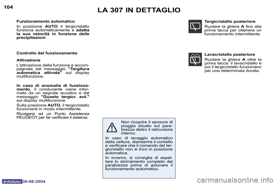 Peugeot 307 Break 2004.5  Manuale del proprietario (in Italian) �1�0�4
�3�0�-�0�8�-�2�0�0�4
�L�A� �3�0�7� �I�N� �D�E�T�T�A�G�L�I�O
�F�u�n�z�i�o�n�a�m�e�n�t�o� �a�u�t�o�m�a�t�i�c�o� 
�I�n�  �p�o�s�i�z�i�o�n�e�  �A�U�T�O�  �i�l�  �t�e�r�g�i�c�r�i�s�t�a�l�l�o� 
�f�u�