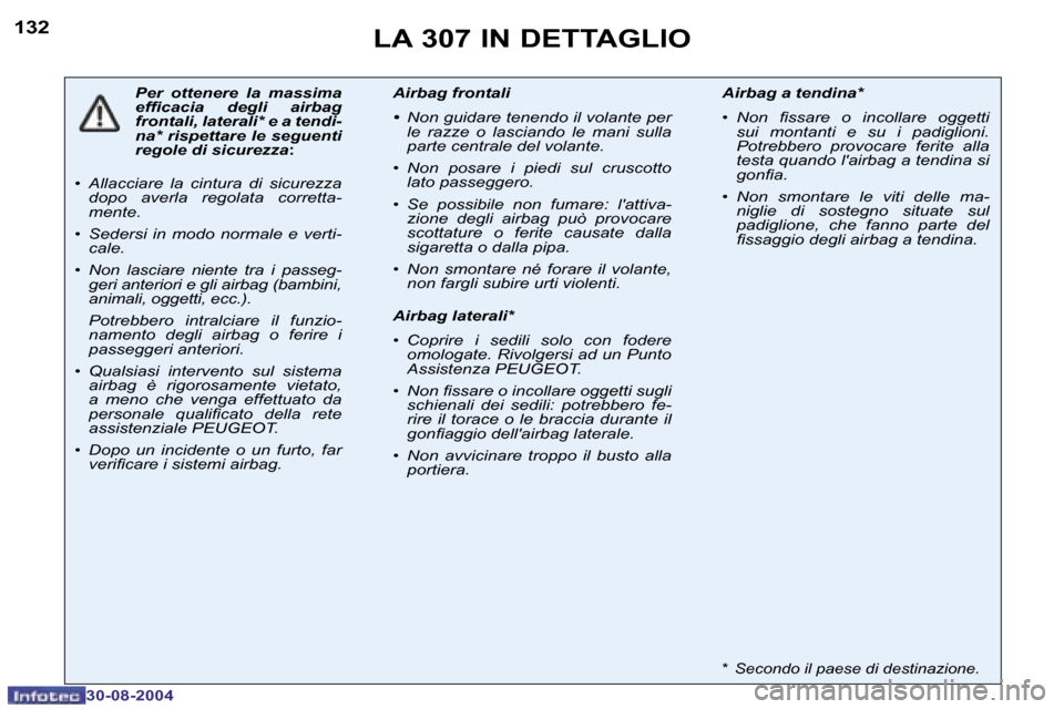 Peugeot 307 Break 2004.5  Manuale del proprietario (in Italian) �1�3�2
�3�0�-�0�8�-�2�0�0�4
�L�A� �3�0�7� �I�N� �D�E�T�T�A�G�L�I�O
�P�e�r�  �o�t�t�e�n�e�r�e�  �l�a�  �m�a�s�s�i�m�a�  
�e�f�i�c�a�c�i�a�  �d�e�g�l�i�  �a�i�r�b�a�g� 
�f�r�o�n�t�a�l�i�,� �l�a�t�e�r�a�